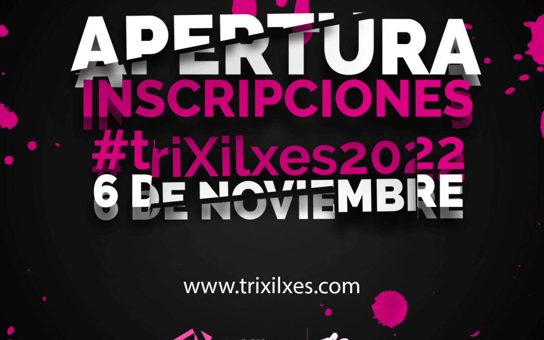Apertura de Inscripciones para #triXilxes2022